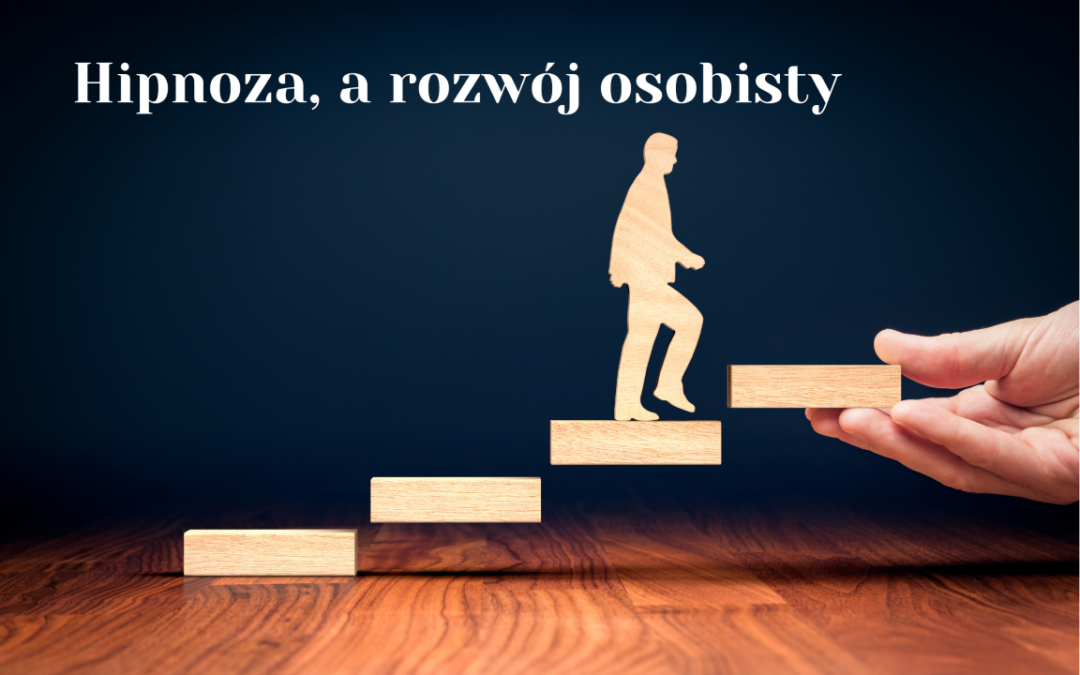 Hipnoterapia w rozwoju osobistym – Jak osiągać cele dzięki hipnozie?